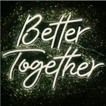 Neon sign: Better Together